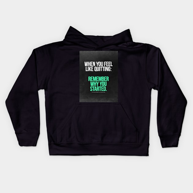 Remember Why You Started. Kids Hoodie by fearlessmotivat